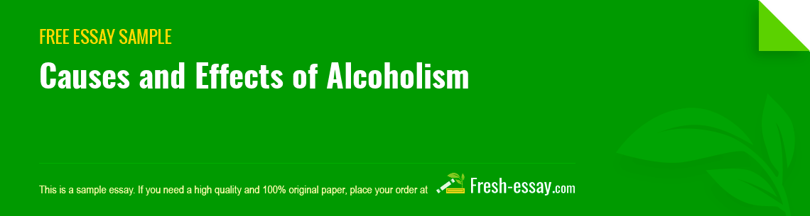 Free «Causes and Effects of Alcoholism» Essay Sample
