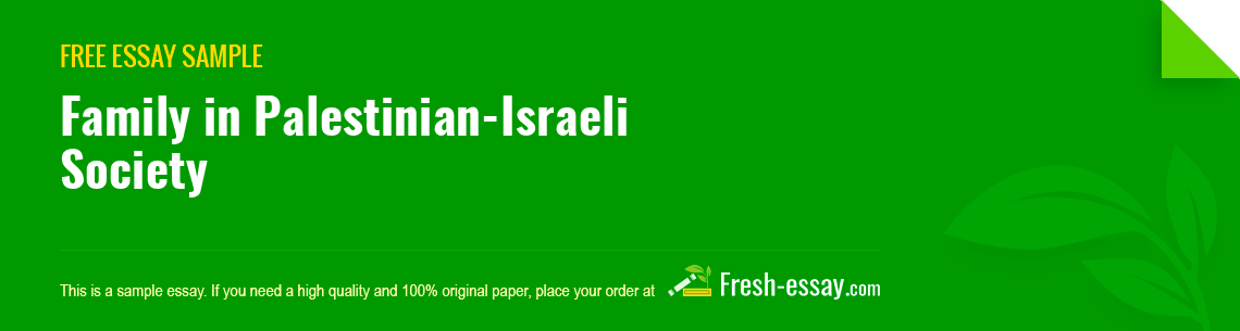 Free «Family in Palestinian-Israeli Society» Essay Sample
