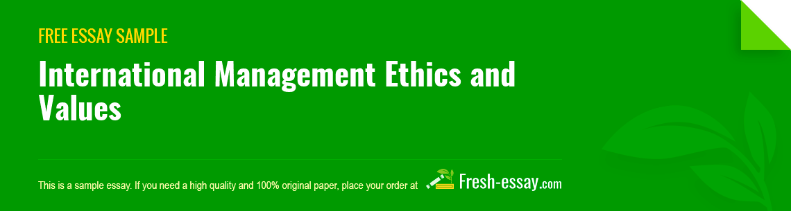 Free «International Management Ethics and Values» Essay Sample