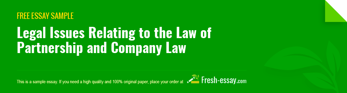 Free «Legal Issues Relating to the Law of Partnership and Company Law» Essay Sample