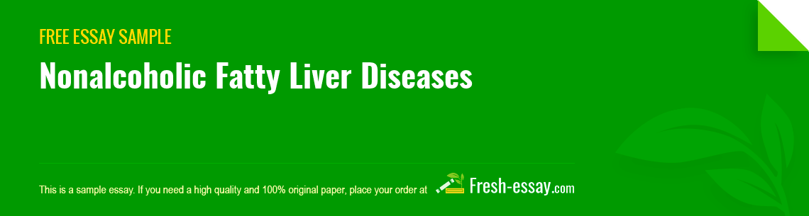Free «Nonalcoholic Fatty Liver Diseases» Essay Sample