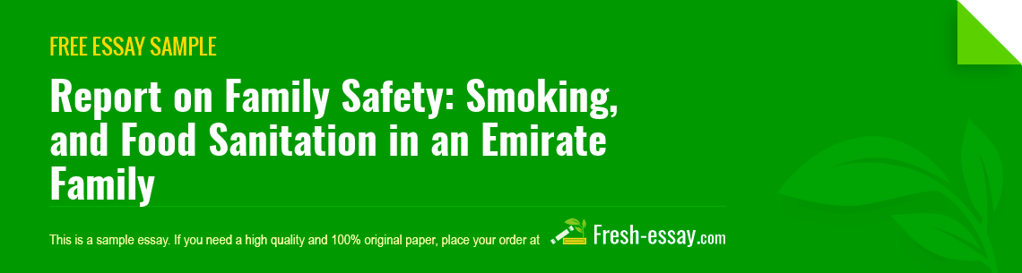 Free «Report on Family Safety: Smoking, and Food Sanitation in an Emirate Family» Essay Sample