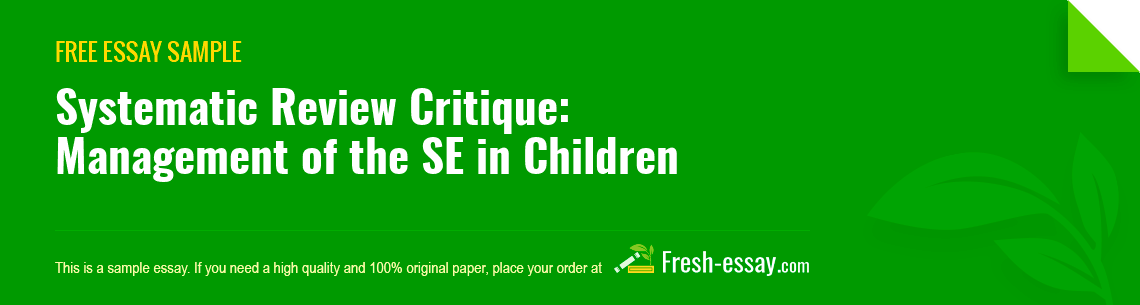 Free «Systematic Review Critique: Management of the SE in Children» Essay Sample